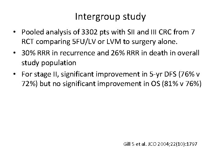 Intergroup study • Pooled analysis of 3302 pts with SII and III CRC from