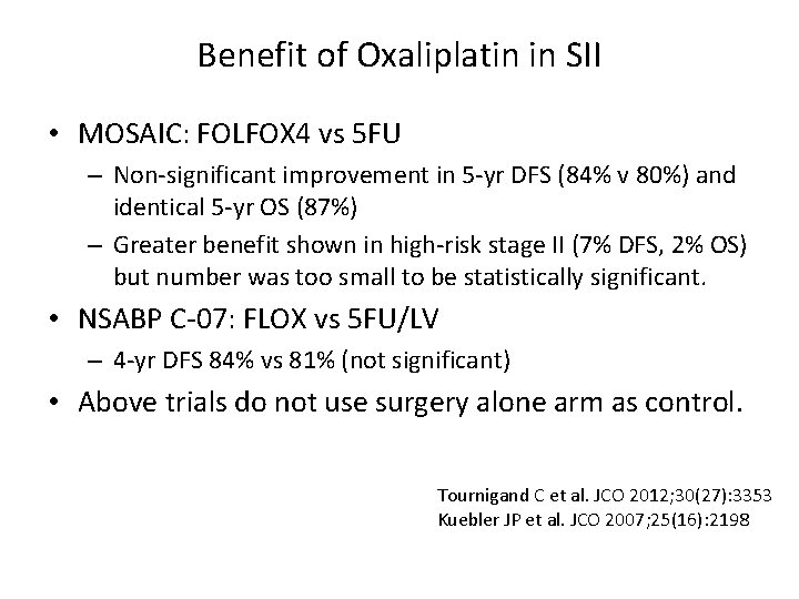 Benefit of Oxaliplatin in SII • MOSAIC: FOLFOX 4 vs 5 FU – Non-significant