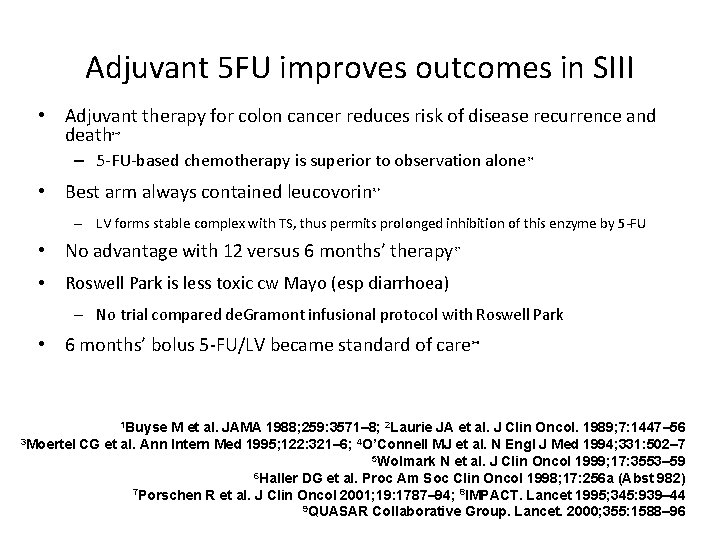 Adjuvant 5 FU improves outcomes in SIII • Adjuvant therapy for colon cancer reduces