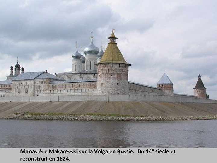 Monastère Makarevski sur la Volga en Russie. Du 14° siécle et reconstruit en 1624.