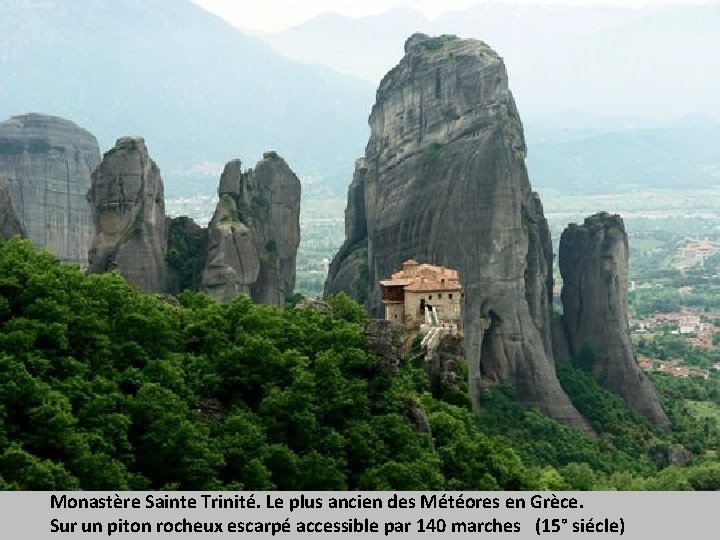 Monastère Sainte Trinité. Le plus ancien des Météores en Grèce. Sur un piton rocheux