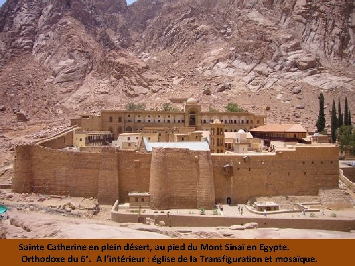 Sainte Catherine en plein désert, au pied du Mont Sinaï en Egypte. Orthodoxe du