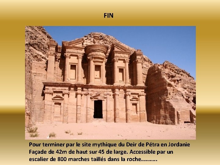 FIN Pour terminer par le site mythique du Deir de Pétra en Jordanie Façade