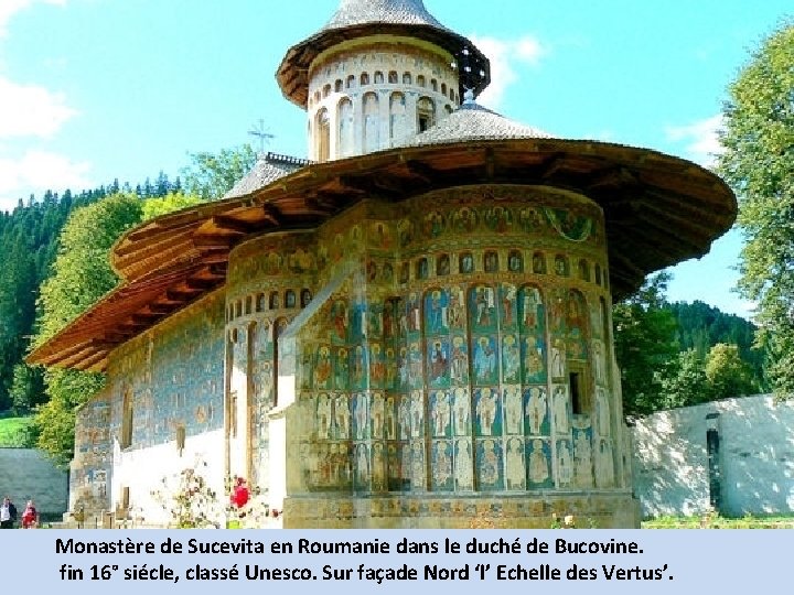 Monastère de Sucevita en Roumanie dans le duché de Bucovine. fin 16° siécle, classé