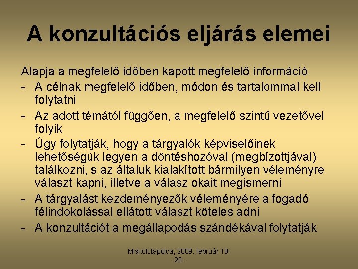 A konzultációs eljárás elemei Alapja a megfelelő időben kapott megfelelő információ - A célnak