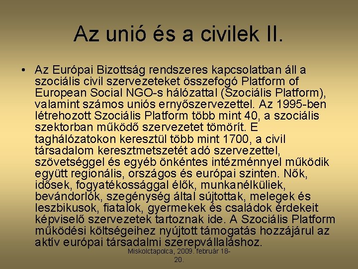 Az unió és a civilek II. • Az Európai Bizottság rendszeres kapcsolatban áll a