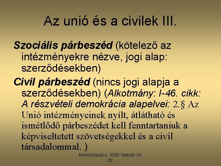 Az unió és a civilek III. Szociális párbeszéd (kötelező az intézményekre nézve, jogi alap: