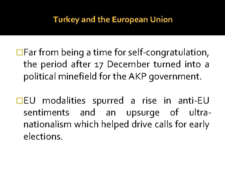 Turkey and the European Union �Far from being a time for self-congratulation, the period