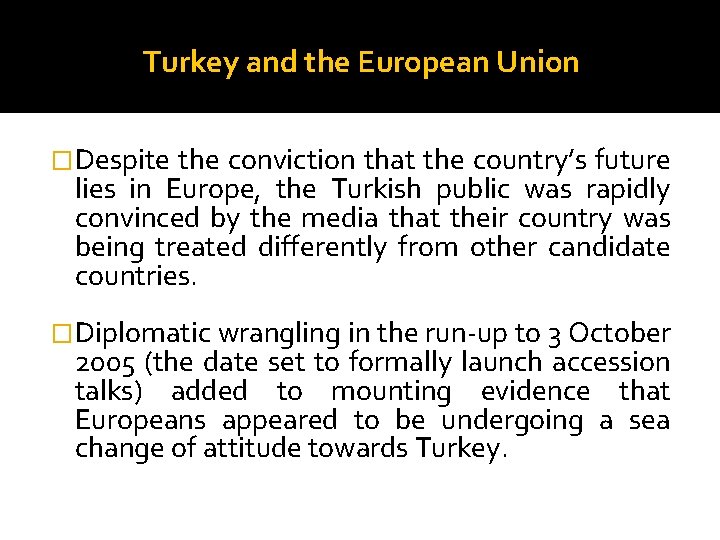 Turkey and the European Union �Despite the conviction that the country’s future lies in