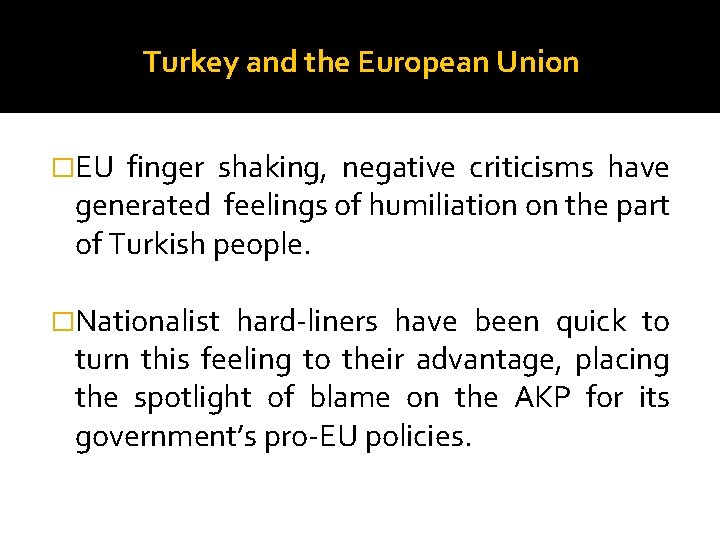 Turkey and the European Union �EU finger shaking, negative criticisms have generated feelings of