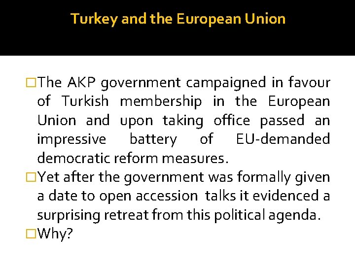 Turkey and the European Union �The AKP government campaigned in favour of Turkish membership