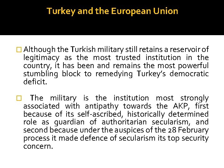 Turkey and the European Union � Although the Turkish military still retains a reservoir