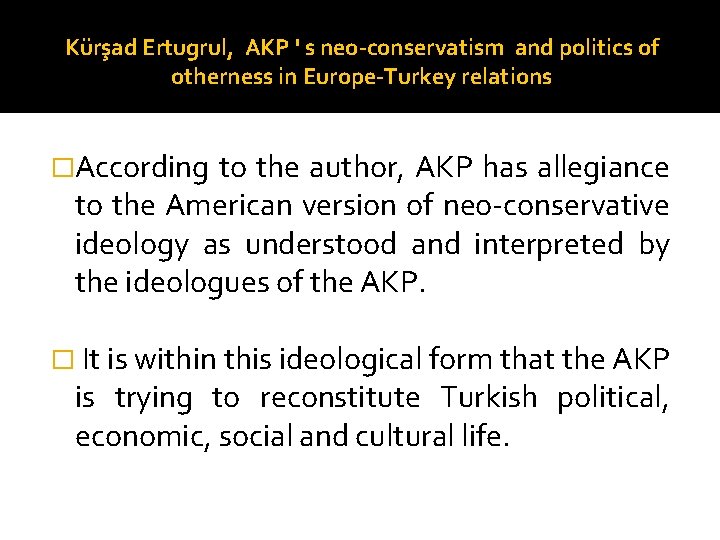 Kürşad Ertugrul, AKP ' s neo-conservatism and politics of otherness in Europe-Turkey relations �According