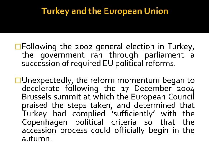 Turkey and the European Union �Following the 2002 general election in Turkey, the government