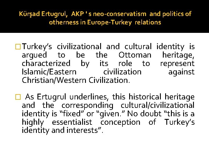 Kürşad Ertugrul, AKP ' s neo-conservatism and politics of otherness in Europe-Turkey relations �Turkey’s