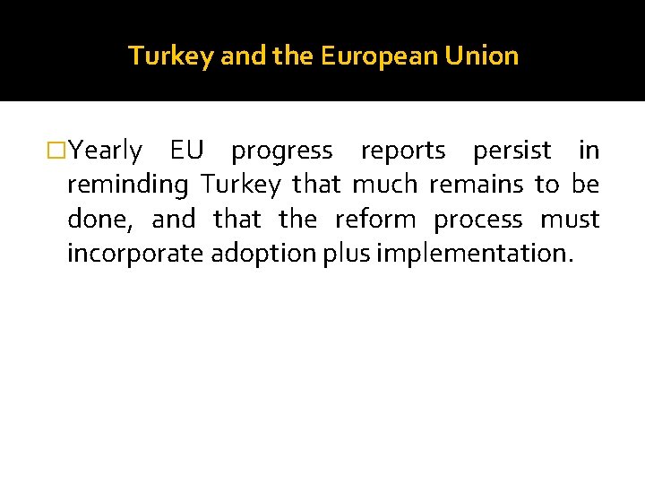 Turkey and the European Union �Yearly EU progress reports persist in reminding Turkey that