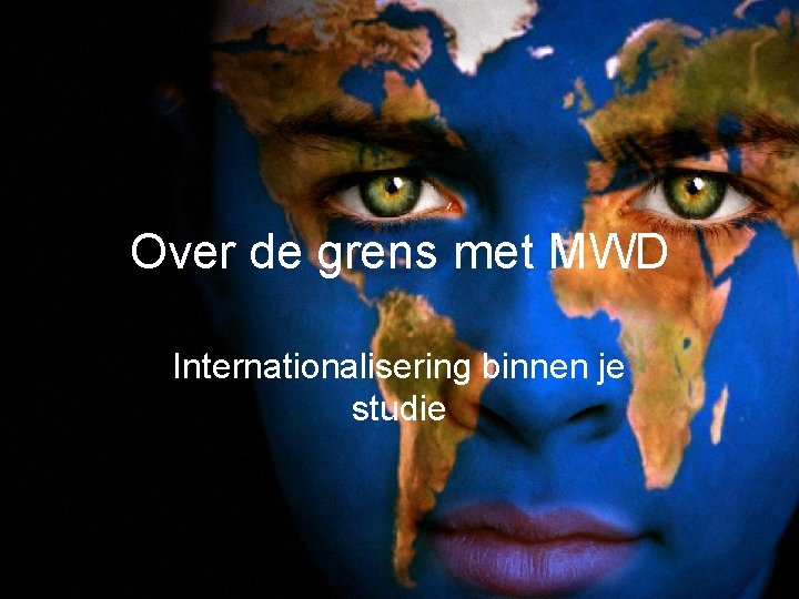 Over de grens met MWD Internationalisering binnen je studie 