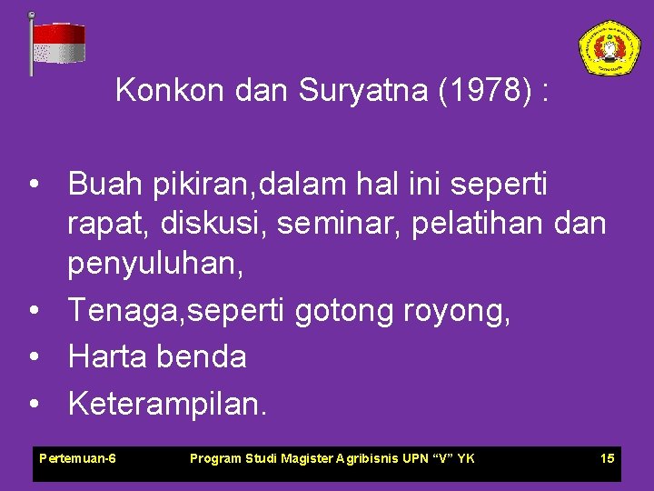 Konkon dan Suryatna (1978) : • Buah pikiran, dalam hal ini seperti rapat, diskusi,