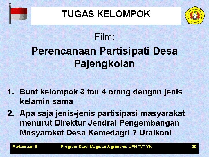 TUGAS KELOMPOK Film: Perencanaan Partisipati Desa Pajengkolan 1. Buat kelompok 3 tau 4 orang