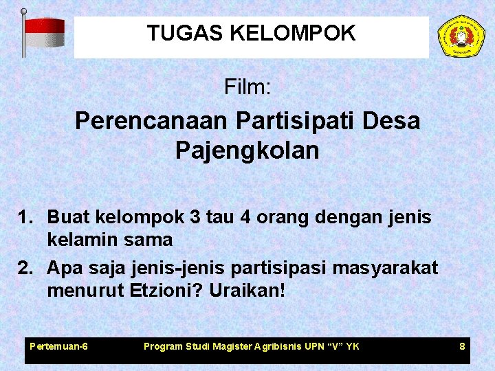 TUGAS KELOMPOK Film: Perencanaan Partisipati Desa Pajengkolan 1. Buat kelompok 3 tau 4 orang