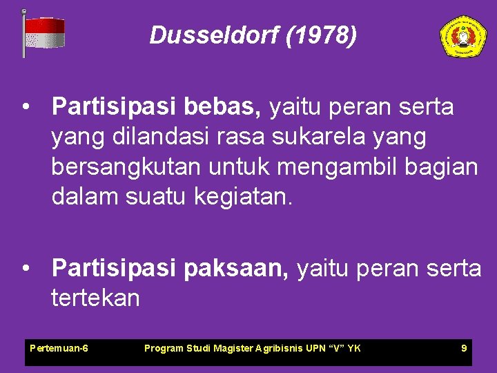 Dusseldorf (1978) • Partisipasi bebas, yaitu peran serta yang dilandasi rasa sukarela yang bersangkutan