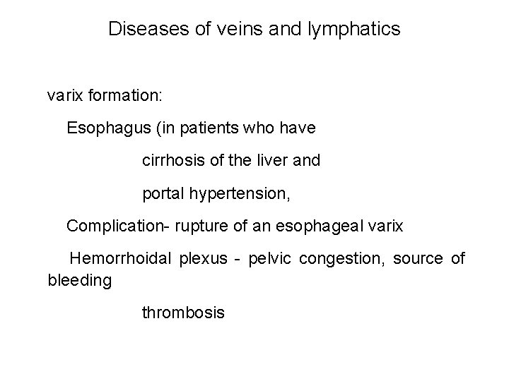 Diseases of veins and lymphatics varix formation: Esophagus (in patients who have cirrhosis of