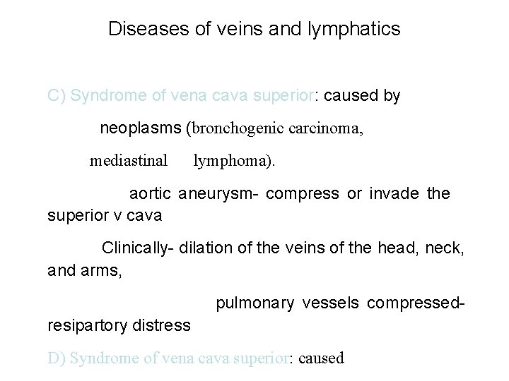 Diseases of veins and lymphatics C) Syndrome of vena cava superior: caused by neoplasms