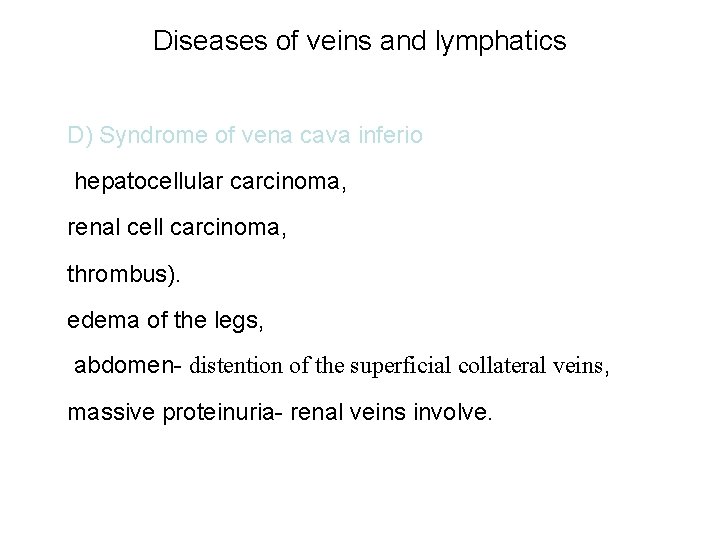 Diseases of veins and lymphatics D) Syndrome of vena cava inferio hepatocellular carcinoma, renal