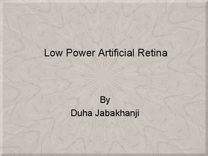 Low Power Artificial Retina By Duha Jabakhanji 