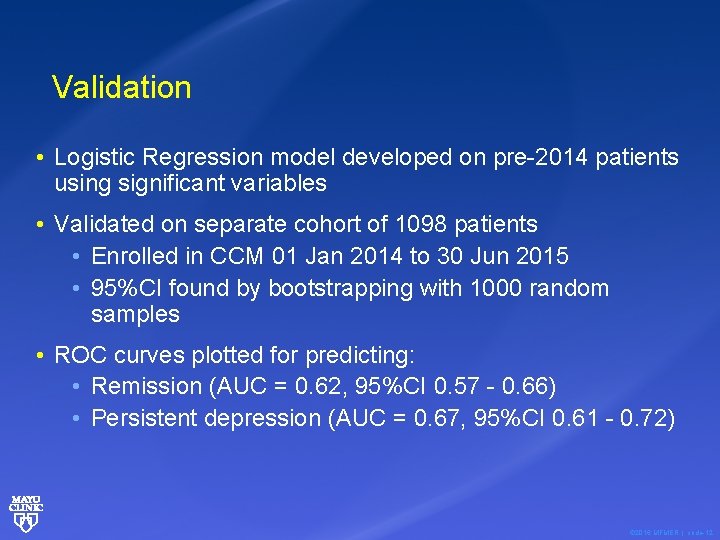 Validation • Logistic Regression model developed on pre-2014 patients using significant variables • Validated