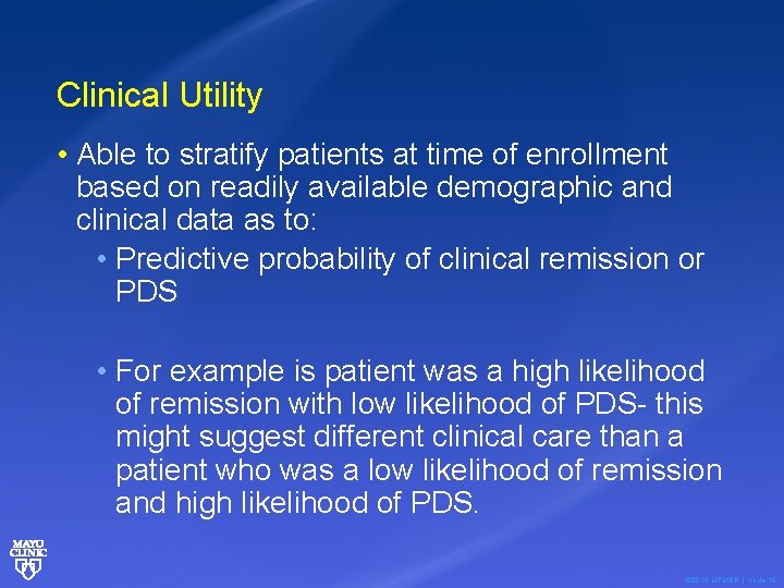 Clinical Utility • Able to stratify patients at time of enrollment based on readily