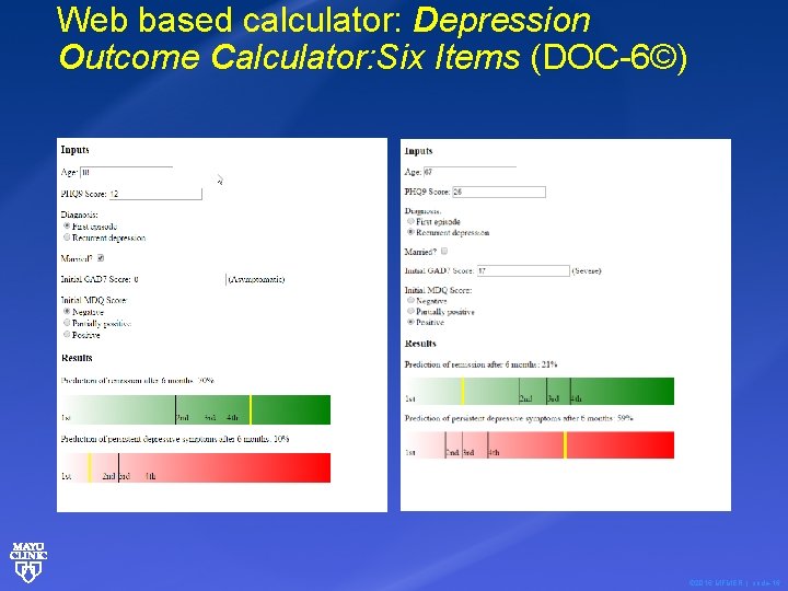 Web based calculator: Depression Outcome Calculator: Six Items (DOC-6©) © 2016 MFMER | slide-16