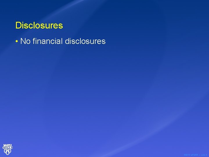 Disclosures • No financial disclosures © 2016 MFMER | slide-2 