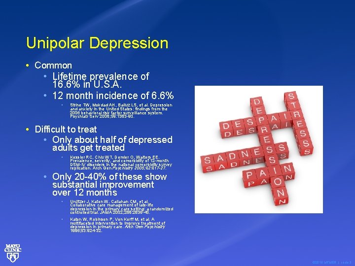 Unipolar Depression • Common • Lifetime prevalence of 16. 6% in U. S. A.