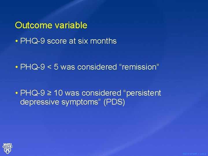 Outcome variable • PHQ-9 score at six months • PHQ-9 < 5 was considered