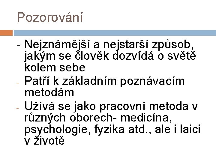 Pozorování - Nejznámější a nejstarší způsob, jakým se člověk dozvídá o světě kolem sebe