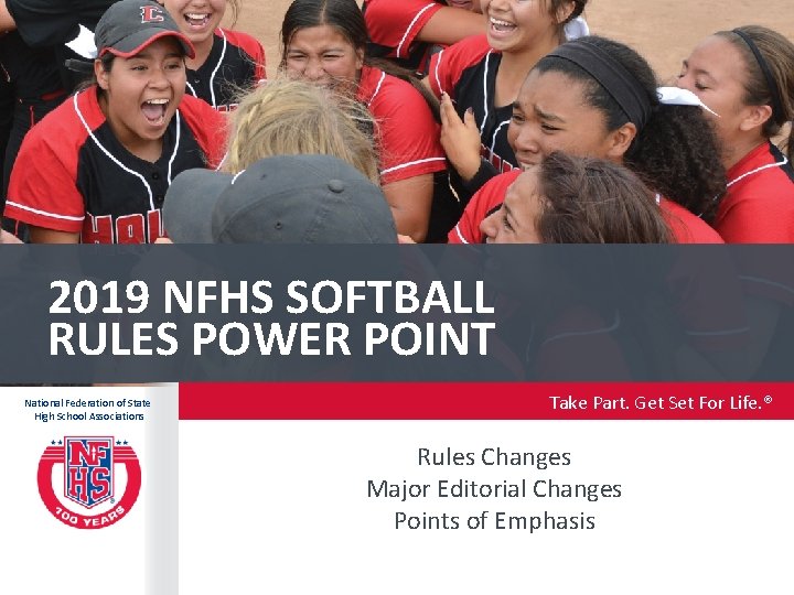 2019 NFHS SOFTBALL RULES POWER POINT National Federation of State High School Associations Take