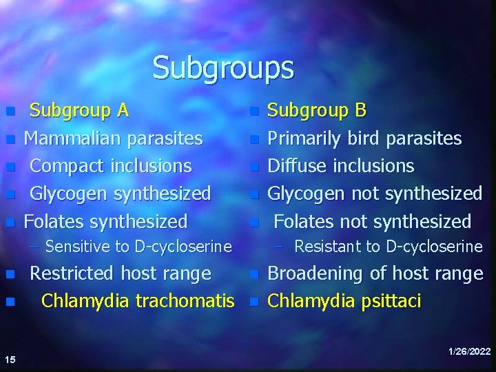 Subgroups n n n Subgroup A Mammalian parasites Compact inclusions Glycogen synthesized Folates synthesized