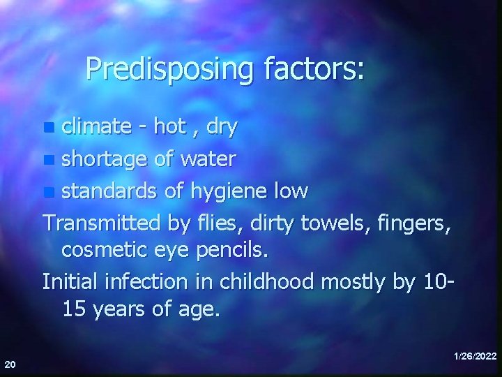 Predisposing factors: climate - hot , dry n shortage of water n standards of