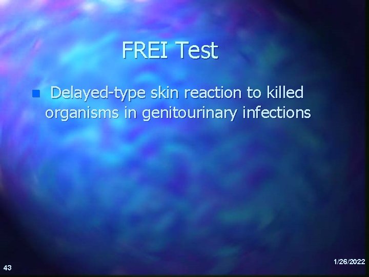 FREI Test n 43 Delayed-type skin reaction to killed organisms in genitourinary infections 1/26/2022