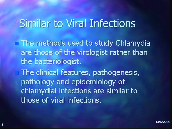 Similar to Viral Infections The methods used to study Chlamydia are those of the