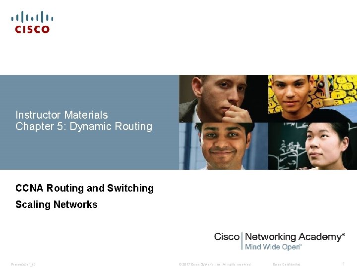 Instructor Materials Chapter 5: Dynamic Routing CCNA Routing and Switching Scaling Networks Presentation_ID ©