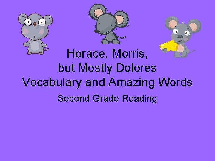 Horace, Morris, but Mostly Dolores Vocabulary and Amazing Words Second Grade Reading 
