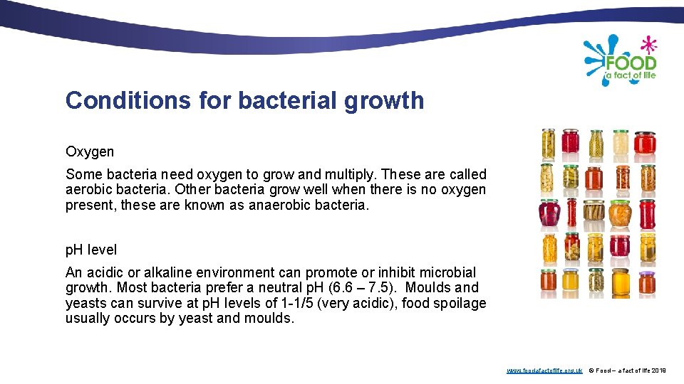 Conditions for bacterial growth Oxygen Some bacteria need oxygen to grow and multiply. These