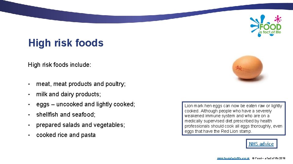 High risk foods include: • meat, meat products and poultry; • milk and dairy