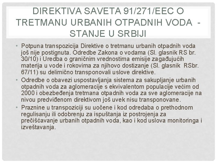 DIREKTIVA SAVETA 91/271/EEC O TRETMANU URBANIH OTPADNIH VODA STANJE U SRBIJI • Potpuna transpozicija