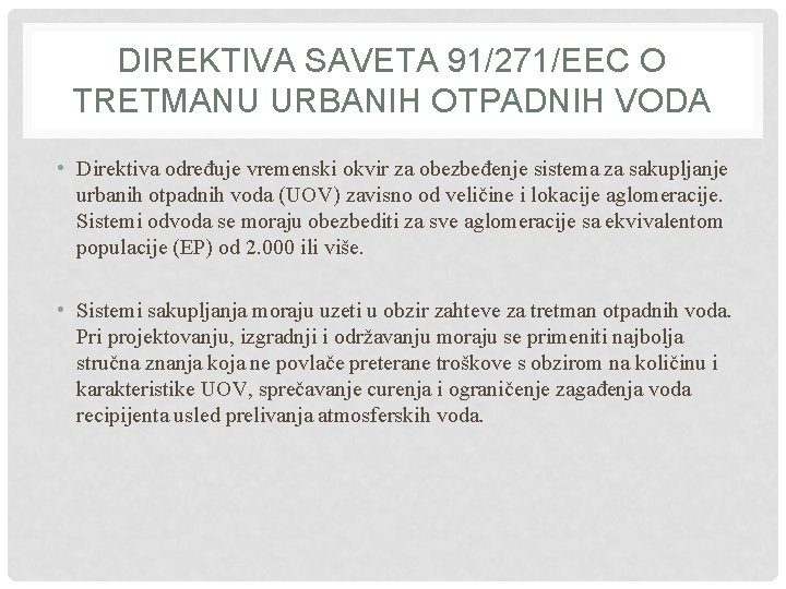 DIREKTIVA SAVETA 91/271/EEC O TRETMANU URBANIH OTPADNIH VODA • Direktiva određuje vremenski okvir za