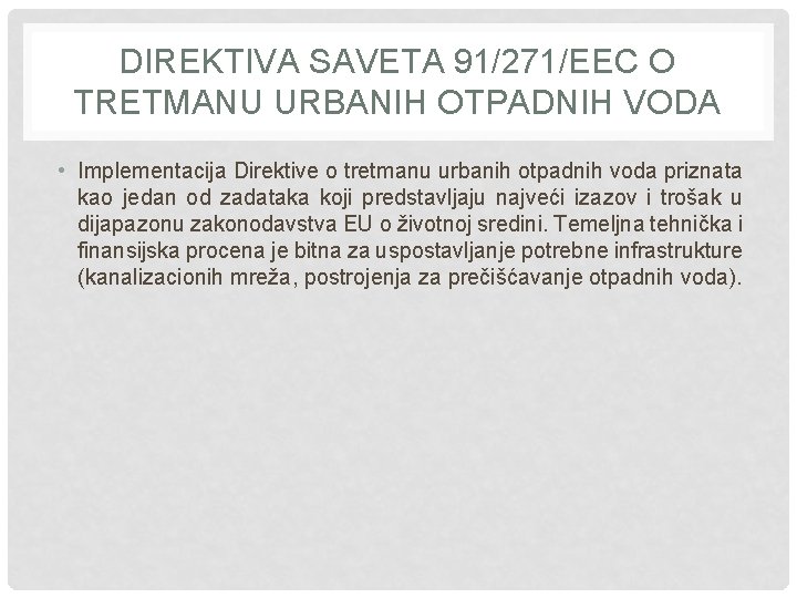 DIREKTIVA SAVETA 91/271/EEC O TRETMANU URBANIH OTPADNIH VODA • Implementacija Direktive o tretmanu urbanih