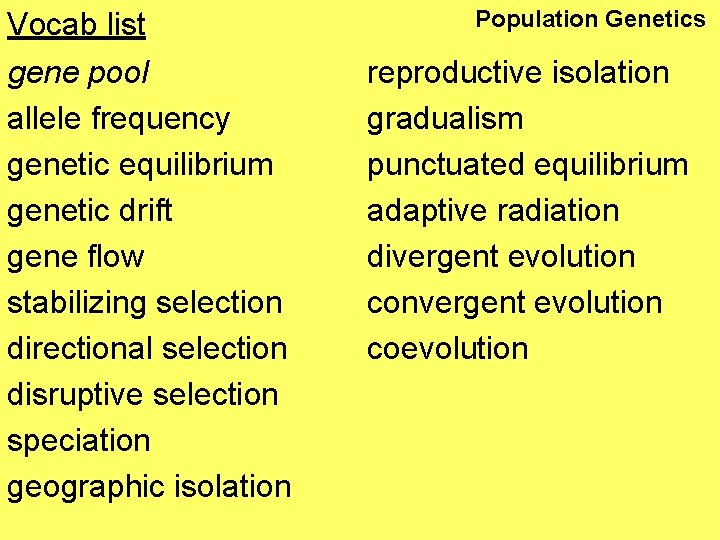 Vocab list gene pool allele frequency genetic equilibrium genetic drift gene flow stabilizing selection