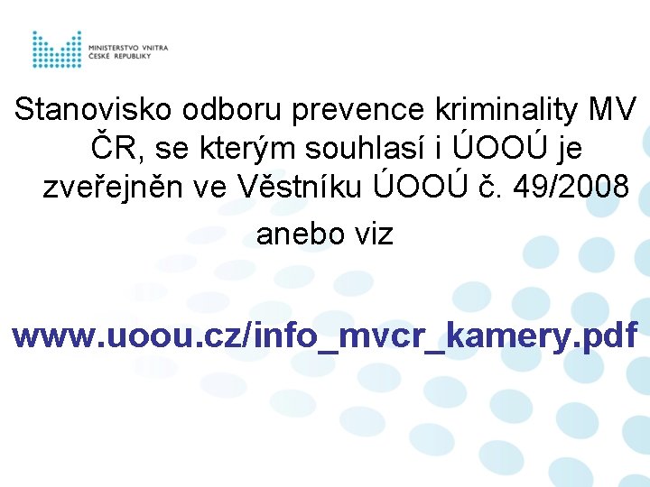 Stanovisko odboru prevence kriminality MV ČR, se kterým souhlasí i ÚOOÚ je zveřejněn ve